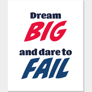 Dream big and dare to fail Posters and Art